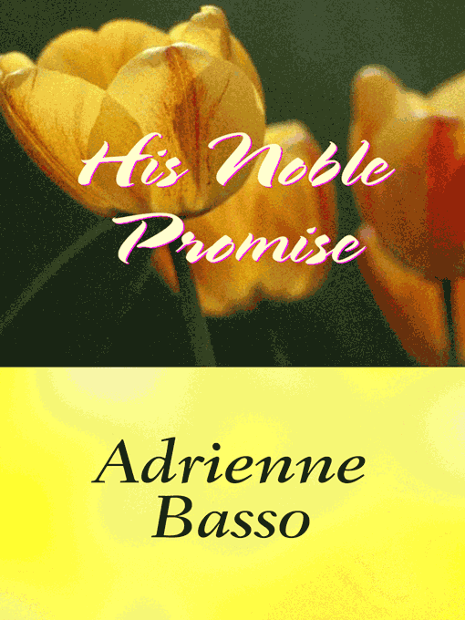 Title details for His Noble Promise by Adrienne Basso - Available